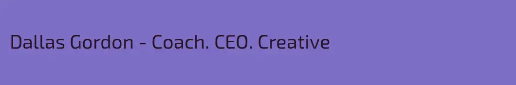 Dallas Gordon - Coach. CEO. Creative